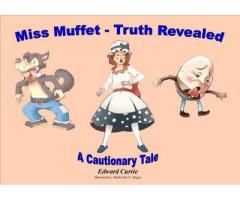 Miss Muffet - Truth Revealed - A Cautionary Tale.