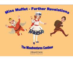 Miss Muffet - Further Revelations: The Misadventures Continue.